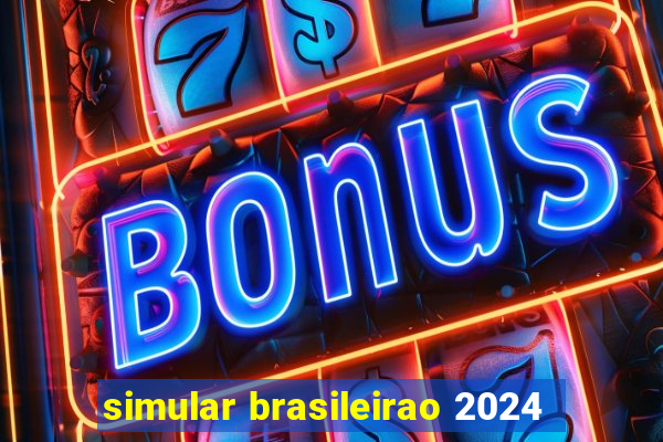 simular brasileirao 2024